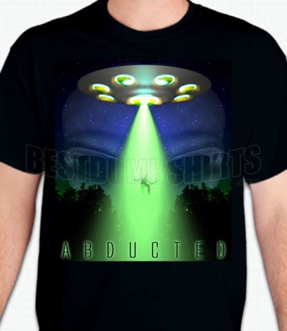 Abducted T-Shirt or Sweatshirt